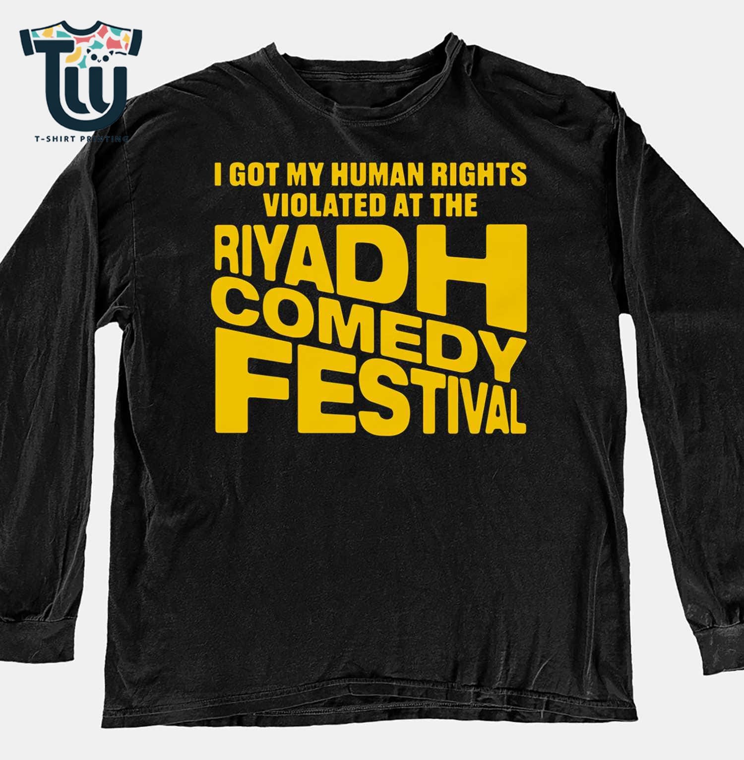 I Got My Human Rights Violated At The Riyadh Comedy Festival Shirt Hoodie I Got My Human Rights Violated At The Riyadh Comedy Festival Shirt Hoodie