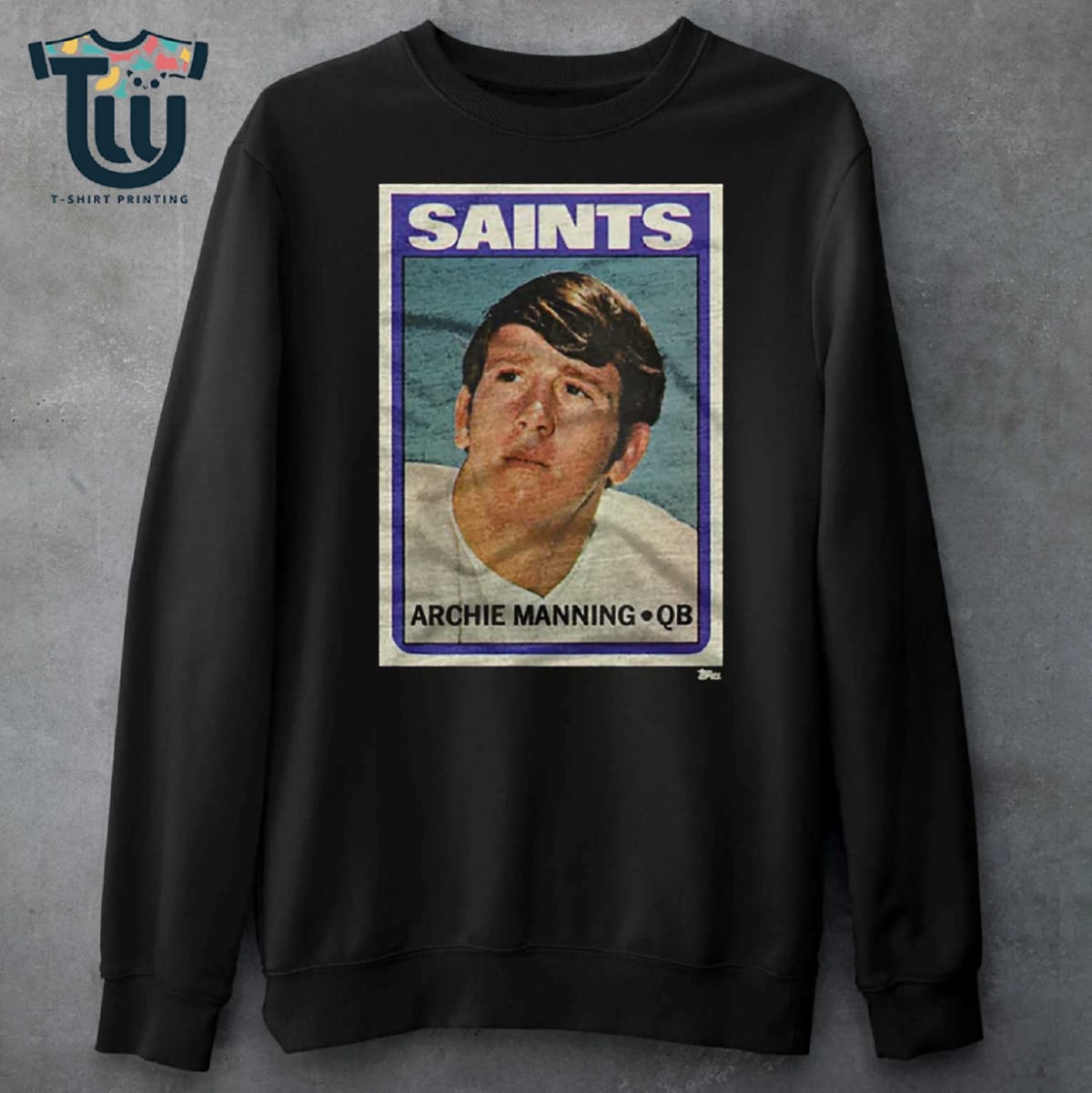 1972 Topps Football Archie Manning Saints Shirt Sweatshirt Hoodie 1972 Topps Football Archie Manning Saints Shirt Sweatshirt Hoodie