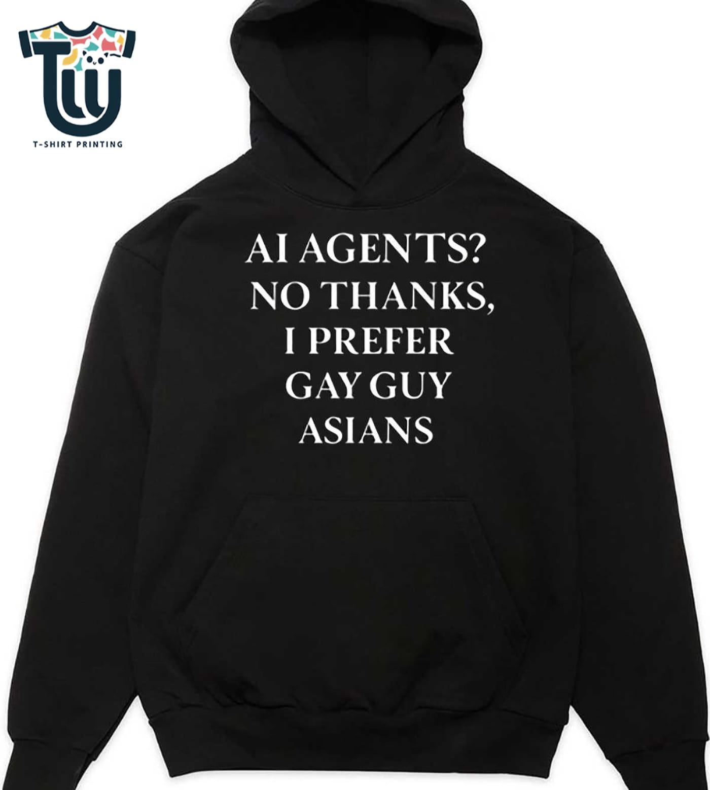 Ai Agents No Thanks I Prefer Gay Guy Asians Shirt Sweatshirt Hoodie Ai Agents No Thanks I Prefer Gay Guy Asians Shirt Sweatshirt Hoodie
