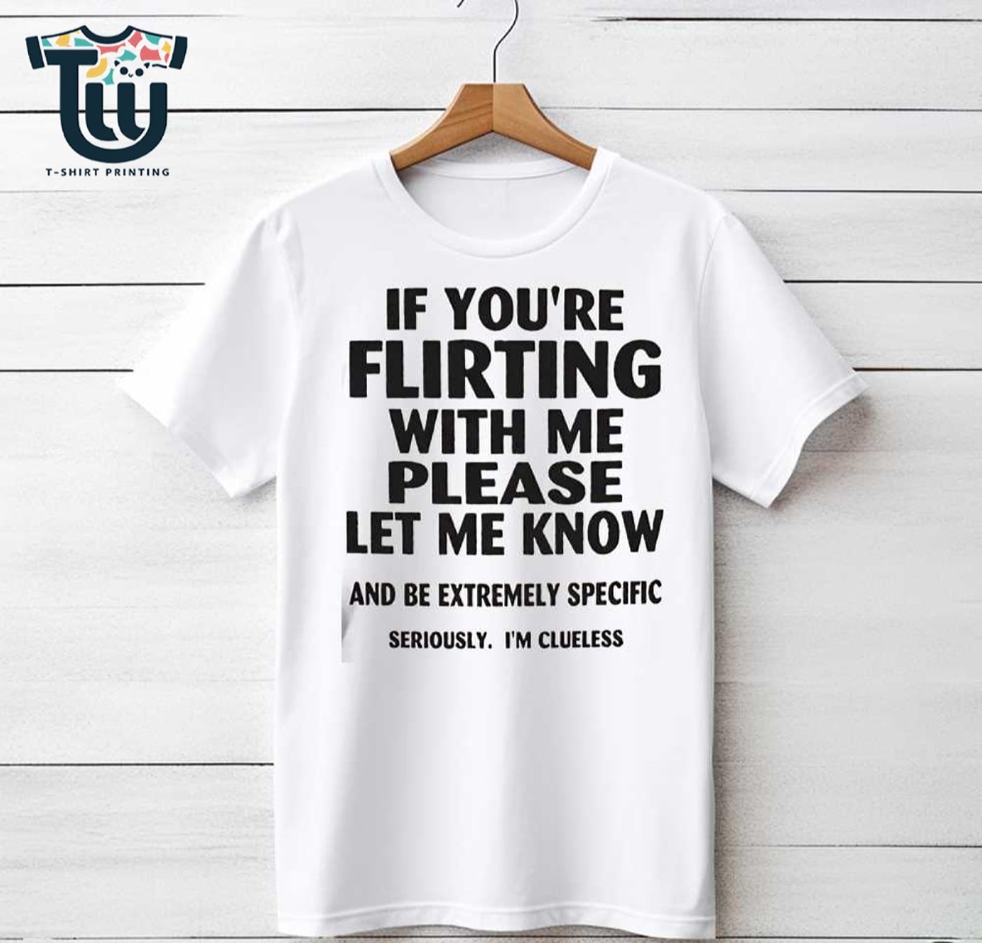 If You’re Flirting With Me Please Let Me Know Shirt Sweatshirt Hoodie If You’re Flirting With Me Please Let Me Know Shirt Sweatshirt Hoodie