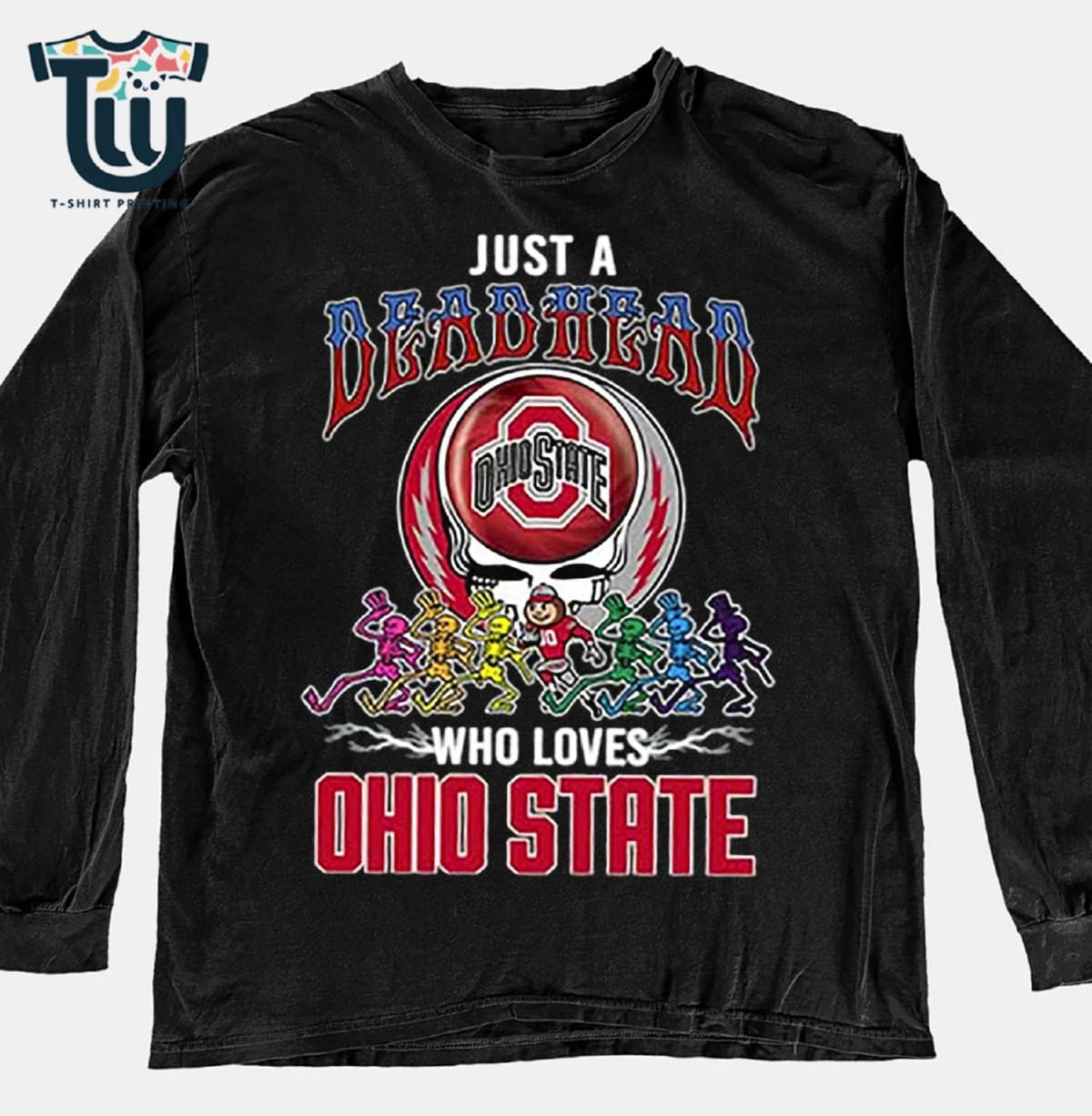 Just A Deadhead Who Loves Ohio State Shirt Hoodie Long Sleeve Just A Deadhead Who Loves Ohio State Shirt Hoodie Long Sleeve