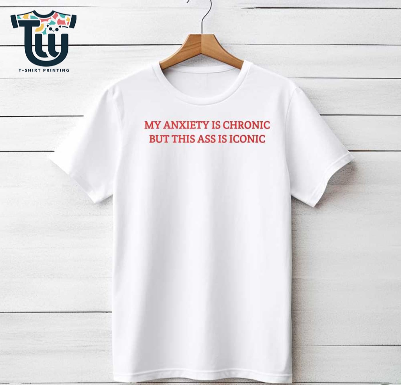 My Anxiety Is Chronic But This Ass Is Iconic Shirt Sweatshirt Hoodie My Anxiety Is Chronic But This Ass Is Iconic Shirt Sweatshirt Hoodie