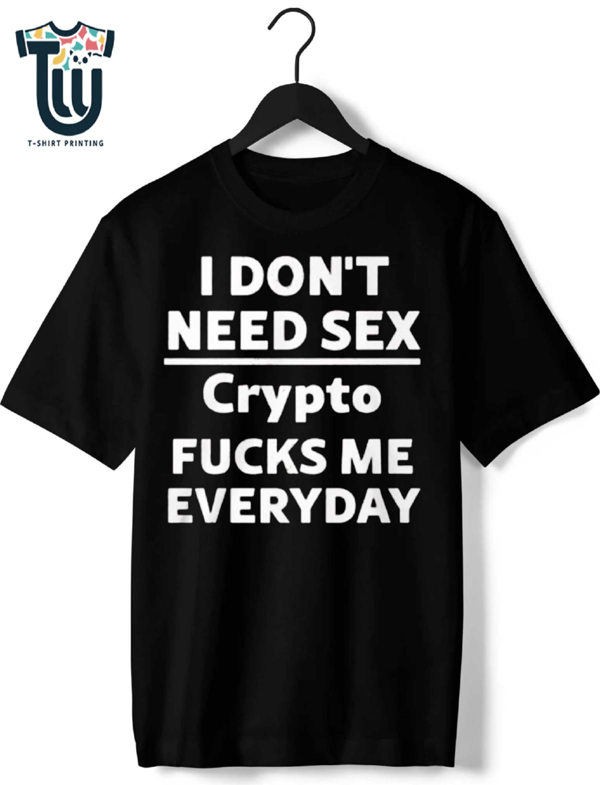 I Don’t Need Sex Cryptoo Fucks Me Everyday Shirt Hoodie Ladies Tee