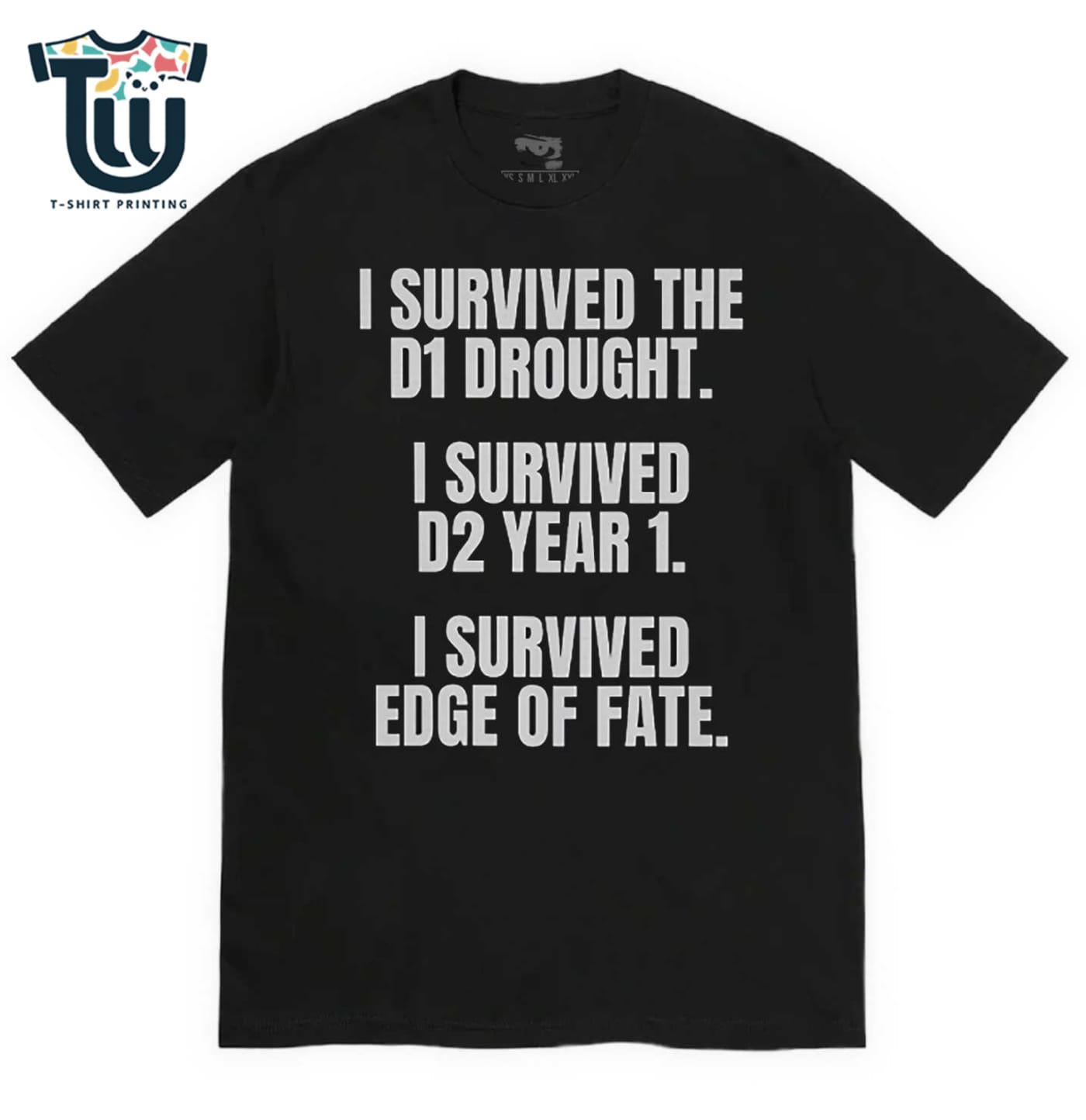 I Survived The D1 Drought I Survived D2 Year 1 I Survived Edge Of Fate T-shirt I Survived The D1 Drought I Survived D2 Year 1 I Survived Edge Of Fate T-shirt