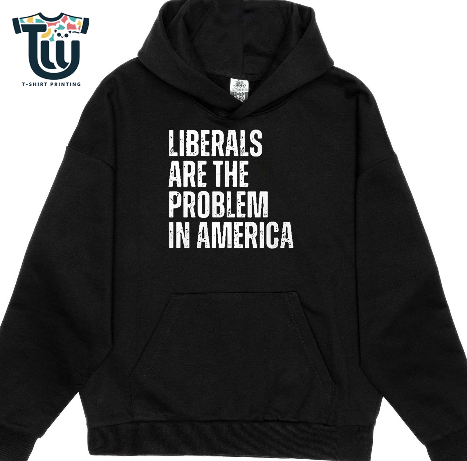 Liberals Are The Problem In America Shirt Sweatshirt Hoodie Liberals Are The Problem In America Shirt Sweatshirt Hoodie