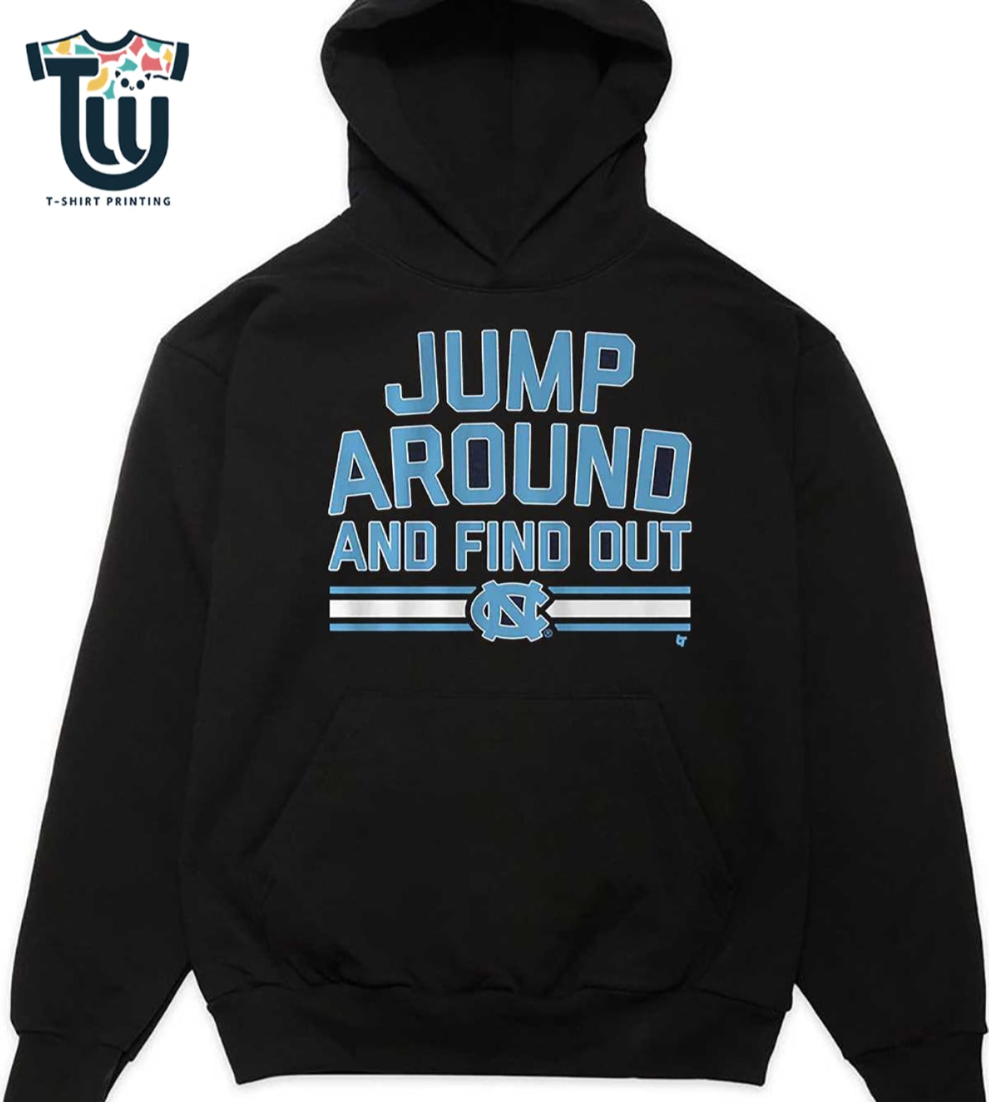 Unc Basketball Jump Around And Find Out Shirt Hoodie Ladies Tee Unc Basketball Jump Around And Find Out Shirt Hoodie Ladies Tee