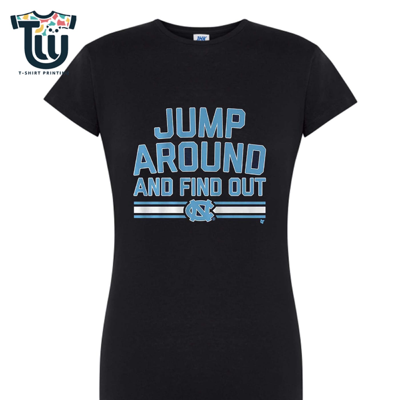 Unc Basketball Jump Around And Find Out Shirt Hoodie Ladies Tee Unc Basketball Jump Around And Find Out Shirt Hoodie Ladies Tee
