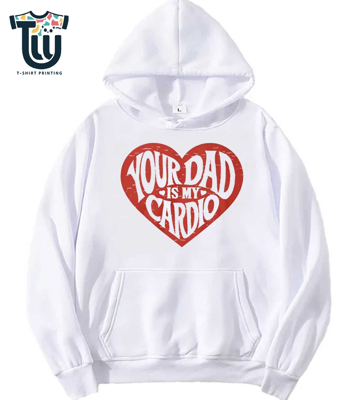 Your Dad Is My Cardio Shirt Sweatshirt Hoodie Your Dad Is My Cardio Shirt Sweatshirt Hoodie