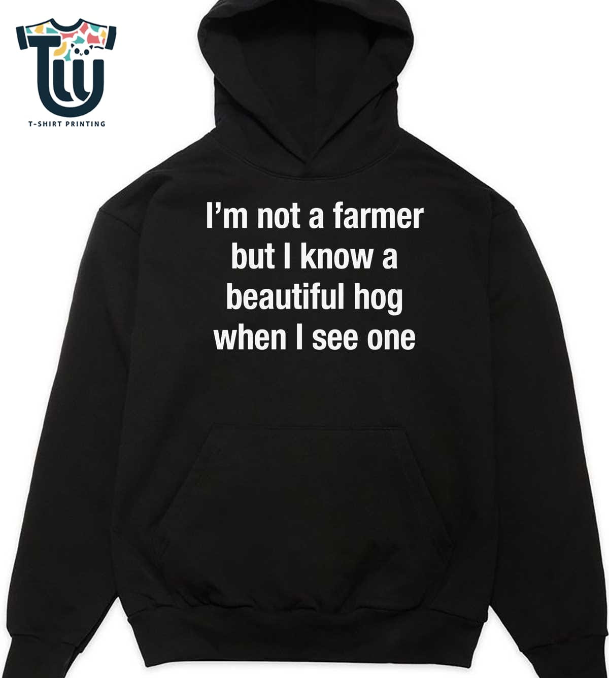I’m Not A Farmer But I Know A Beautiful Hog When I See One T-shirt I’m Not A Farmer But I Know A Beautiful Hog When I See One T-shirt