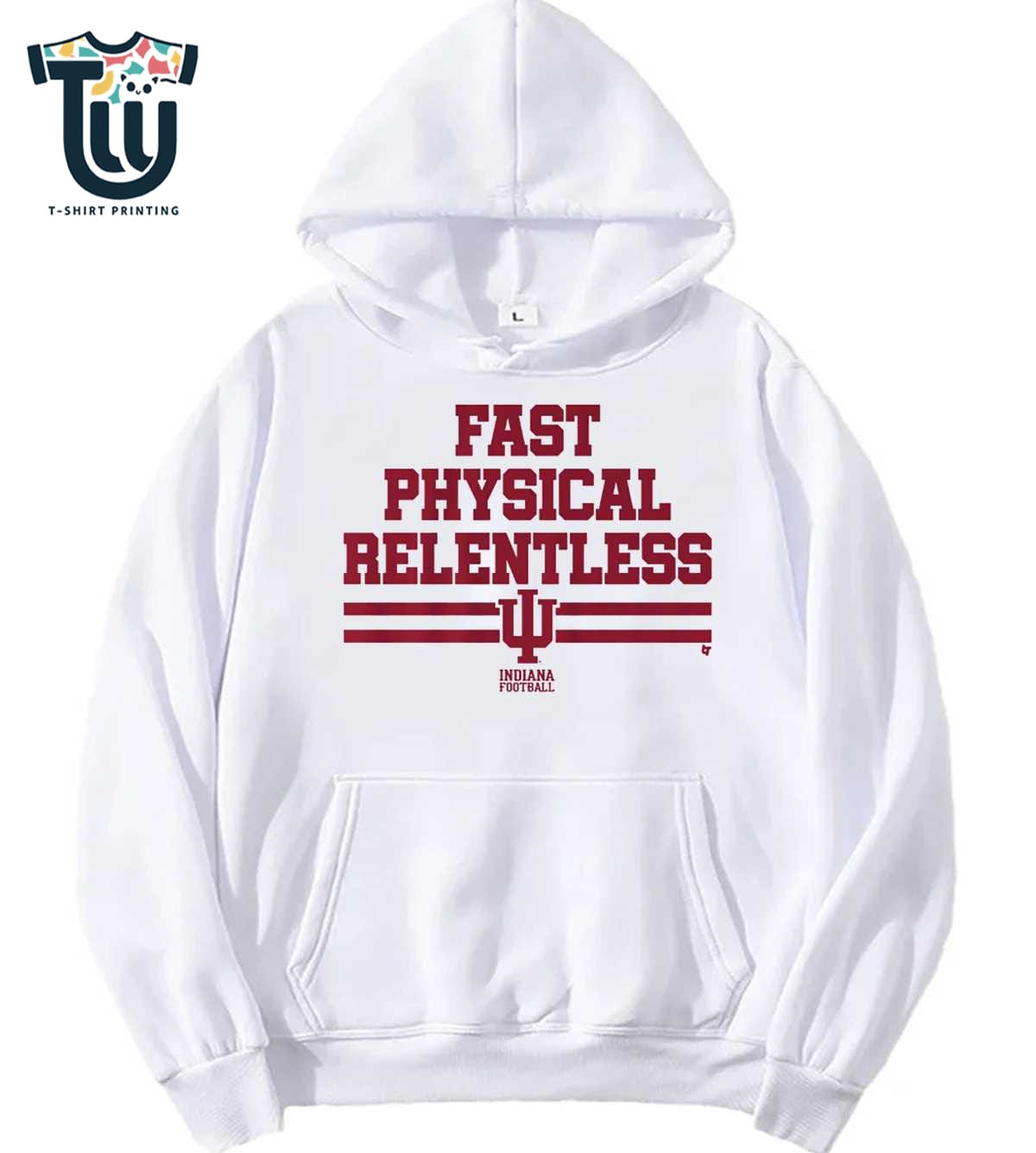 Indiana Football Fast Physical Relentless Shirt Sweatshirt Hoodie Indiana Football Fast Physical Relentless Shirt Sweatshirt Hoodie