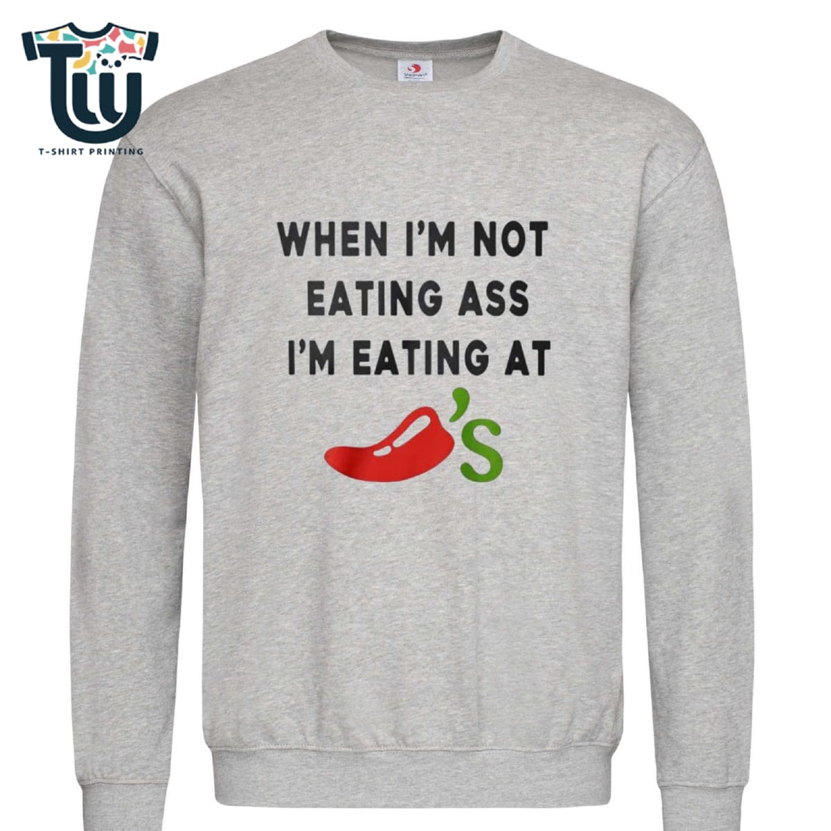 When I’m Not Eating Ass I’m Eating At Chili’s Shirt Sweatshirt Hoodie When I’m Not Eating Ass I’m Eating At Chili’s Shirt Sweatshirt Hoodie